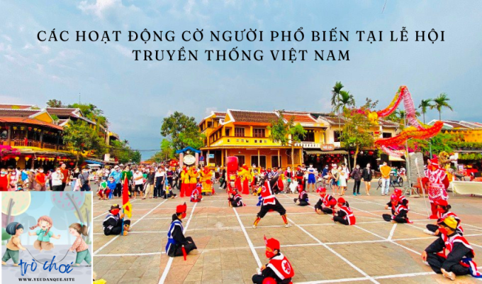 Các hoạt động cờ người phổ biến tại lễ hội truyền thống Việt Nam