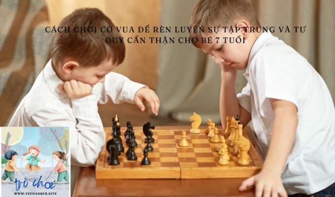 How to play chess to train concentration and careful thinking for 7-year-old children